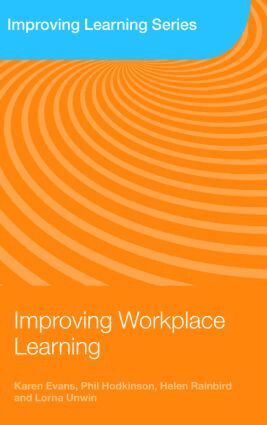 Karen Evans, Phil Hodkinson, Helen Rainbird, Lorna Unwin - Improving Workplace Learning, Häftad