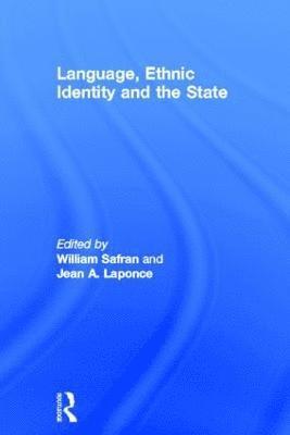 William Safran, J.A. Laponce, J. a. Laponce, J. A. Laponce - Language, Ethnic Identity and the State, Inbunden