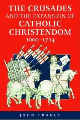 The Crusades and the Expansion of Catholic Christendom, 1000-1714 1