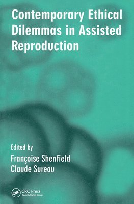 Contemporary Ethical Dilemmas in Assisted Reproduction 1