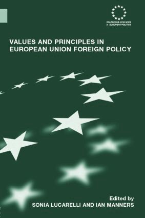 Sonia Lucarelli, Ian Manners - Values and Principles in European Union Foreign Policy, Inbunden