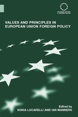 Values and Principles in European Union Foreign Policy 1