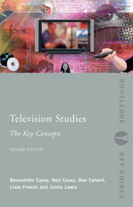 Ben Calvert, Neil Casey, Bernadette Casey, Liam French, Justin Lewis - Television Studies: The Key Concepts, Häftad