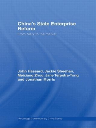 John Hassard, Jackie Sheehan, Meixiang Zhou, Jane Terpstra-Tong, Jonathan Morris - China's State Enterprise Reform, Inbunden