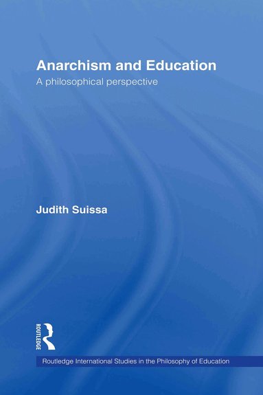 Judith Suissa - Anarchism and Education, Inbunden