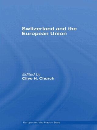 Clive H. Church - Switzerland and the European Union, Inbunden