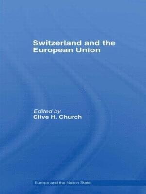 Clive H. Church, UK) Church, Clive H. (University of Kent - Switzerland and the European Union, Inbunden