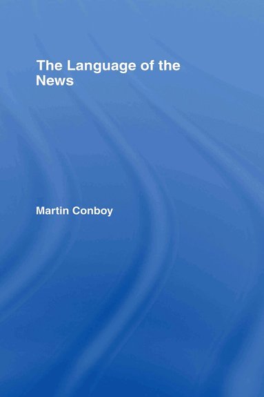 Martin Conboy - Language of the News, Inbunden