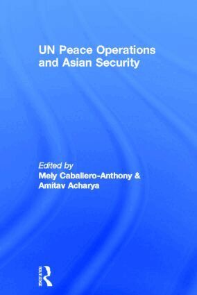 Mely Cabellero-Anthony, Amitav Acharya, Mely Cabellero-Anthony, Amitav Acharya - UN Peace Operations and Asian Security, Inbunden