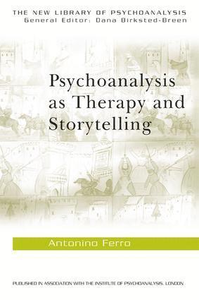 Antonino Ferro, Italy) Ferro, Antonino (private practice, Pavia - Psychoanalysis as Therapy and Storytelling, Inbunden