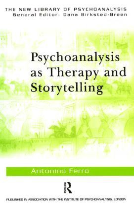Antonino Ferro, Italy) Ferro, Antonino (private practice, Pavia - Psychoanalysis as Therapy and Storytelling, Häftad