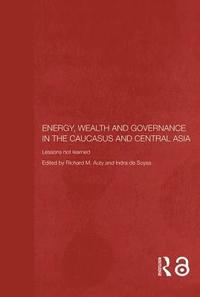 bokomslag Energy, Wealth and Governance in the Caucasus and Central Asia