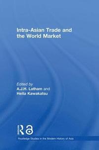 bokomslag Intra-Asian Trade and the World Market