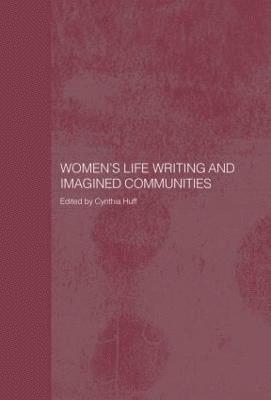 Cynthia Huff, USA) Huff, Cynthia (Illinois State University - Women's Life Writing and Imagined Communities, Häftad