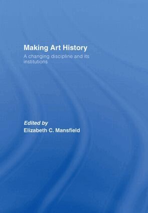 Elizabeth Mansfield - Making Art History, Inbunden