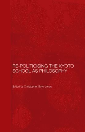 bokomslag Re-Politicising the Kyoto School as Philosophy