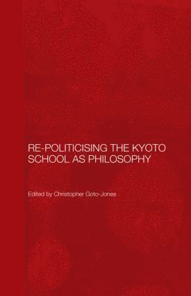 bokomslag Re-Politicising the Kyoto School as Philosophy