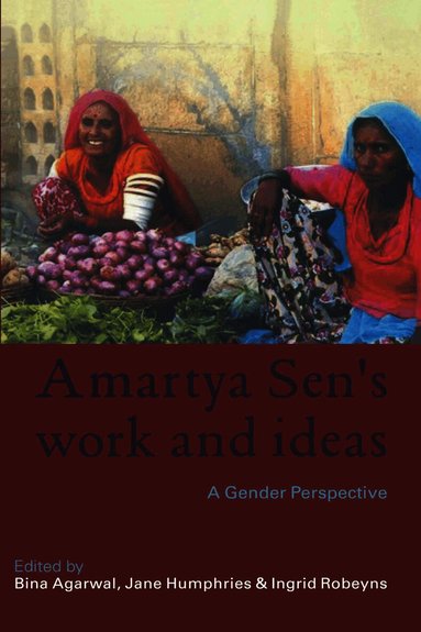 Bina Agarwal, Jane Humphries, Ingrid Robeyns - Amartya Sen's Work and Ideas, Inbunden