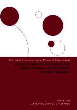 Clare Rigg, Sue Richards - Action Learning, Leadership and Organizational Development in Public Services, Inbunden
