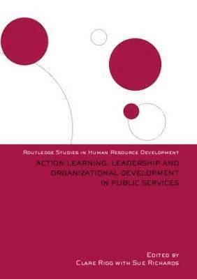 Clare Rigg, Sue Richards, Ireland) Rigg, Clare (Institute of Technology, Tralee, UK) Richards, Sue (University of Birmingham - Action Learning, Leadership and Organizational Development in Public Services, Inbunden