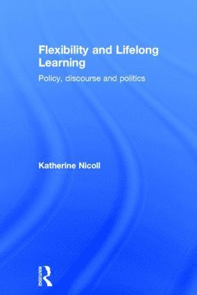 Katherine Nicoll, UK) Nicoll, Katherine (University of Stirling - Flexibility and Lifelong Learning, Inbunden