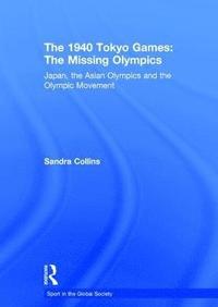 bokomslag The 1940 Tokyo Games: The Missing Olympics