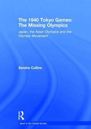 Sandra Collins - 1940 Tokyo Games: The Missing Olympics, Inbunden
