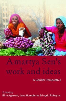 Bina Agarwal, Jane Humphries, Ingrid Robeyns - Amartya Sen's Work and Ideas, Häftad