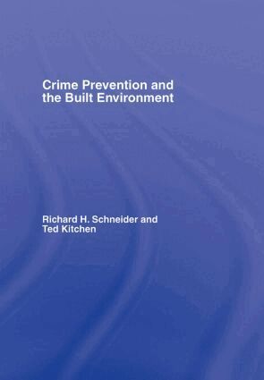 Ted Kitchen, Richard H. Schneider - Crime Prevention and the Built Environment, Inbunden