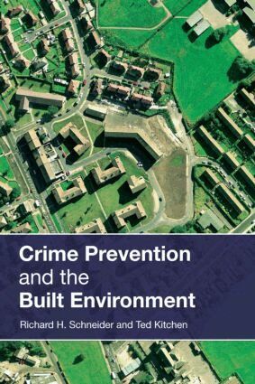 Ted Kitchen, Richard H. Schneider - Crime Prevention and the Built Environment, Häftad