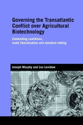 Joseph Murphy, Les Levidow - Governing the Transatlantic Conflict over Agricultural Biotechnology, Inbunden