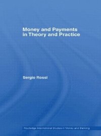 bokomslag Money and Payments in Theory and Practice