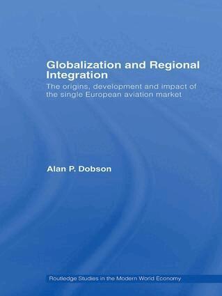 Alan Dobson - Globalization and Regional Integration, Inbunden