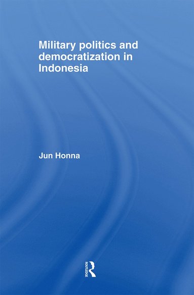 bokomslag Military Politics and Democratization in Indonesia