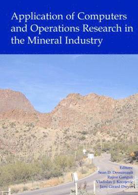 Application of Computers and Operations Research in the Mineral Industry 1