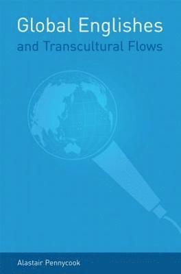 Alastair Pennycook, Australia) Pennycook, Alastair (University of Technology, Sydney - Global Englishes and Transcultural Flows, Häftad