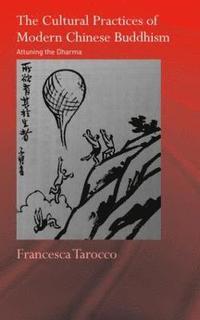 bokomslag The Cultural Practices of Modern Chinese Buddhism
