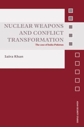 Saira Khan - Nuclear Weapons and Conflict Transformation, Inbunden