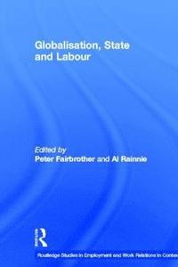 bokomslag Globalisation, State and Labour