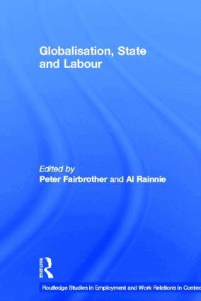 Peter Fairbrother, Al Rainnie - Globalisation, State and Labour, Inbunden