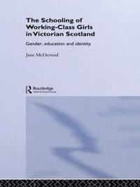 bokomslag The Schooling of Working-Class Girls in Victorian Scotland