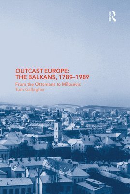 Outcast Europe: The Balkans, 1789-1989 1