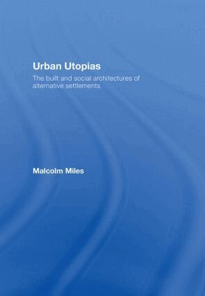 Malcolm Miles - Urban Utopias, Inbunden