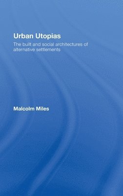 Malcolm Miles, UK) Miles, Malcolm (University of Plymouth - Urban Utopias, Inbunden