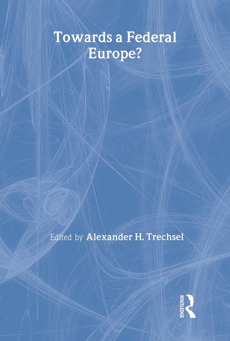 Alexander H. Trechsel - Towards a Federal Europe, Inbunden