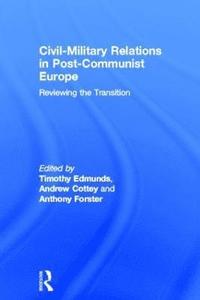 bokomslag Civil-Military Relations in Post-Communist Europe