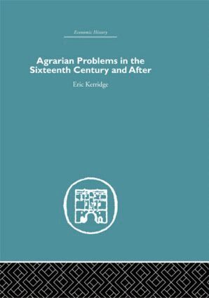 Eric Kerridge - Agrarian Problems in the Sixteenth Century and After, Inbunden