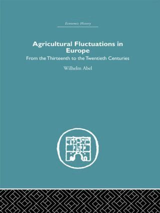 Wilhelm Abel - Agricultural Fluctuations in Europe, Inbunden