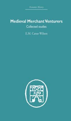E.M Carus-Wilson - Medieval Merchant Venturers, Inbunden