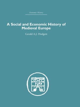 Gerald A. Hodgett - Social and Economic History of Medieval Europe, Inbunden